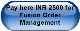 Pay here INR 2500 for Fusion Order Management