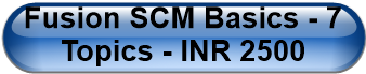 Fusion SCM Basics - 7 Topics - INR 2500